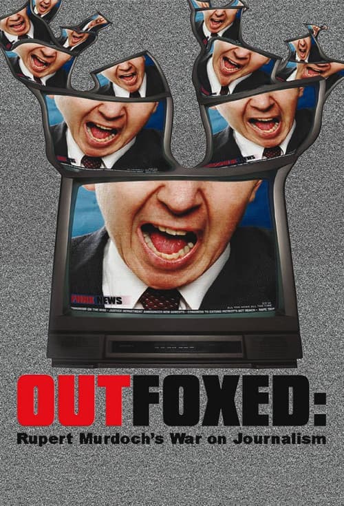 Outfoxed: Rupert Murdoch's War on Journalism 포스터