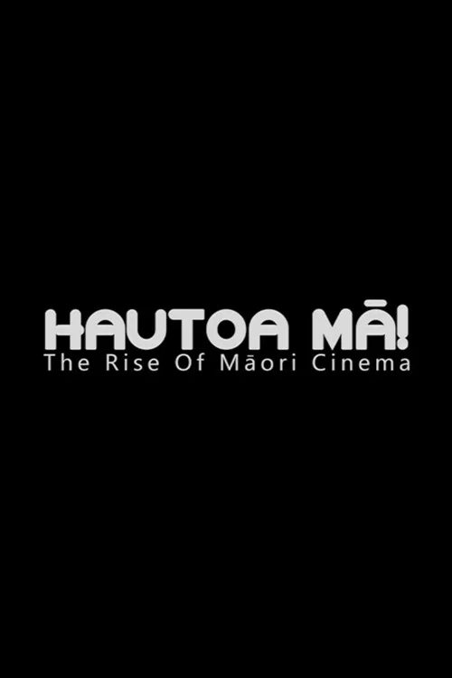 Hautoa Mā! The Rise of Māori Cinema 포스터