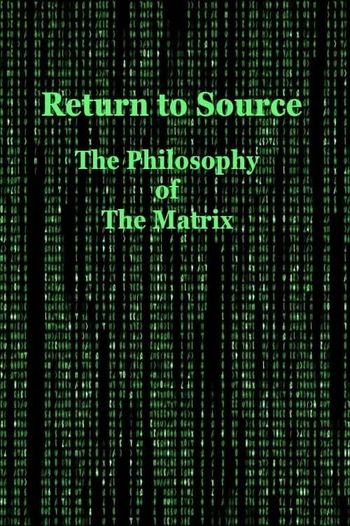 Return to Source: The Philosophy of The Matrix 포스터