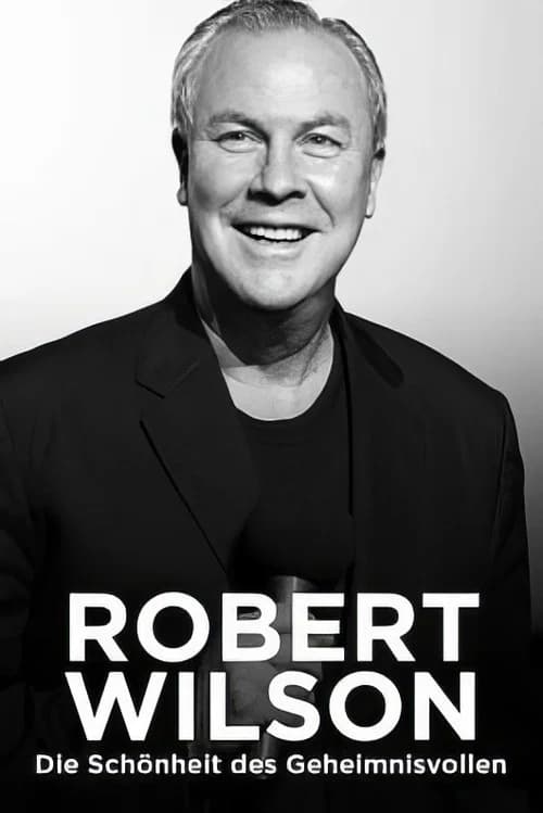 Robert Wilson – Die Schönheit des Geheimnisvollen 포스터
