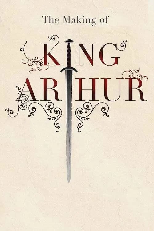 The Making of King Arthur 포스터