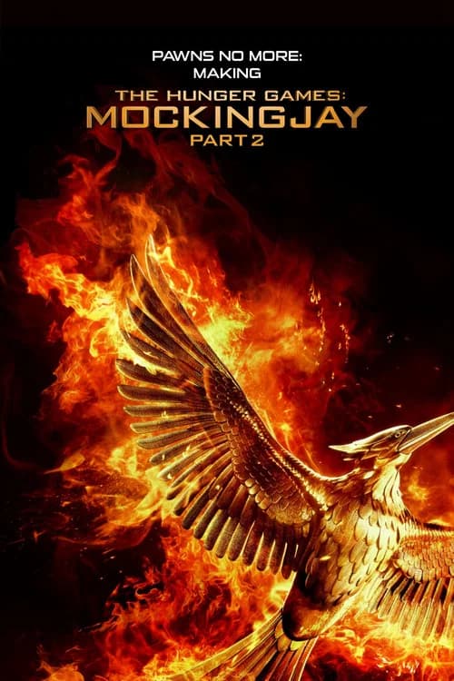 Pawns No More: The Making of The Hunger Games: Mockingjay Part 2 포스터