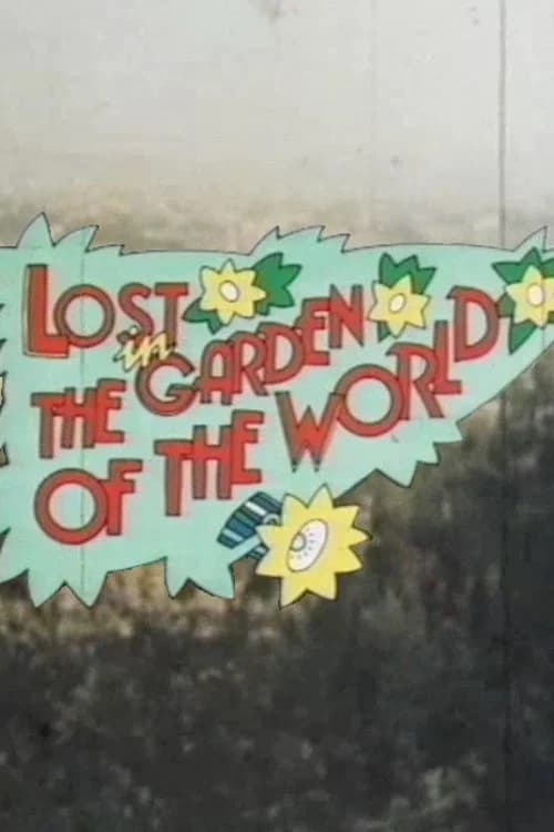 Lost in the Garden of the World 포스터