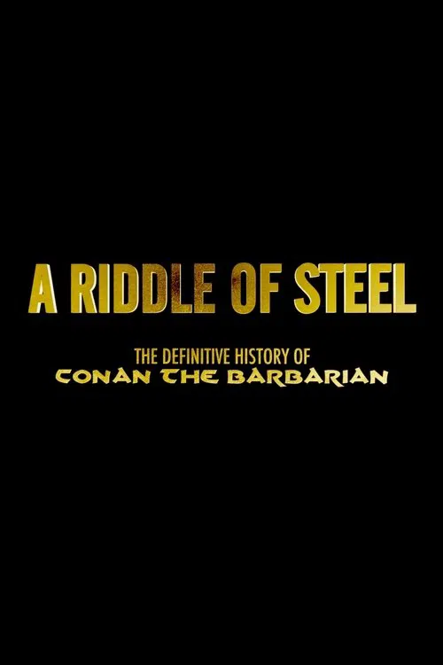 A Riddle of Steel: The Definitive History of Conan the Barbarian 포스터
