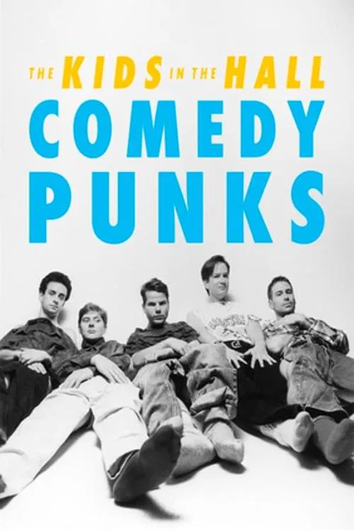 The Kids in the Hall: Comedy Punks 포스터