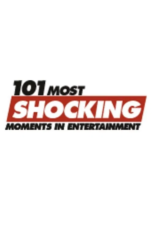 101 Most Shocking Moments in Entertainment 포스터