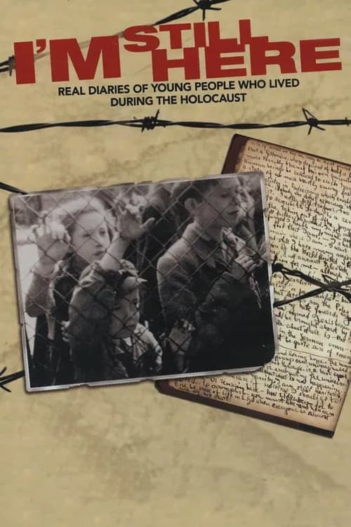 I’m Still Here: Real Diaries of Young People Who Lived During the Holocaust 포스터