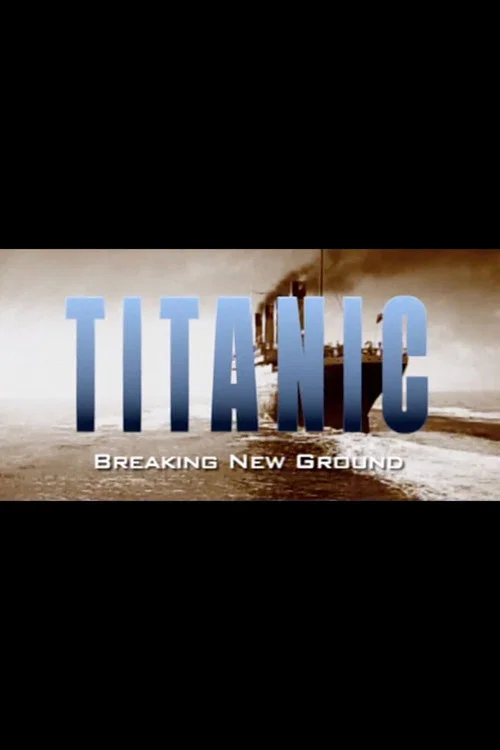 Titanic: Breaking New Ground 포스터